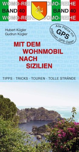 City Travel Guides Discounted  Bücher : Mit dem Wohnmobil nach Sizilien: Die Anleitung für einen Erlebnisurlaub. Tipps. Tricks. Touren. Tolle Strände