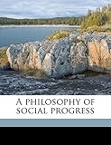 A Philosophy of Social Progress