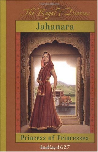 Cover of Jahanara: Princess of Princesses, India, 1627 (The Royal Diaries)