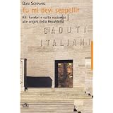 Tu mi devi seppellir. Riti funebri e culto nazionale alle origini della Repubblicadi Guri Schwarz