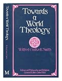 Towards a world theology : faith and the comparative history of religion
