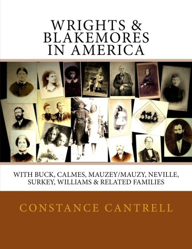 Wrights & Blakemores in America: With Buck, Calmes, Mauzey/Mauzy, Neville, Surkey, Williams, and Related Families