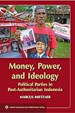 Money, power, and ideology : political parties in post-authoritarian Indonesia
