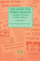 Fight For Public Health: Principles & Practice of Media Advocacy