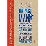 No Impact Man: The Adventures of a Guilty Liberal Who Attempts to Save the Planet, and the Discoveries He Makes Abo