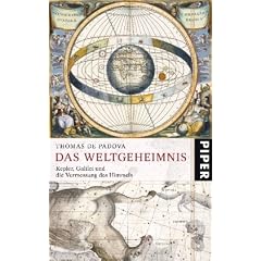 Das Weltgeheimnis: Kepler, Galilei und die Vermessung des Himmels