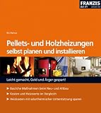 Produkt-Bild: Pellets- u. Holzheizungen selbst planen und installieren: Bauliche Massnahmen beim Neu- und Altbau. Kosten und Heizwerte im Vergleich. Heizkosten mit solarthermischer Unterst&uuml;tzung sparen
