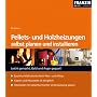 Pellets- u. Holzheizungen selbst planen und instal&hellip von Bo Hanus
