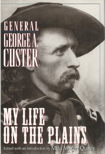 My Life on the Plains General George A. Custer