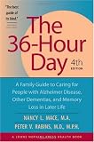 The 36-Hour Day, 4th edition: A Family Guide to Caring for People with Alzheimer Disease, Other Dementias, and Memory Loss in Later Life (A Johns Hopkins Press Health Book)