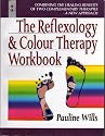 Reflexology and Colour Therapy Workbook, The: Combining the Healing Benefits of Two Complementary Therapies