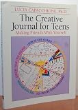 The Creative Journal for Teens: Making Friends With Yourself