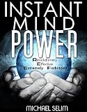The Little Book Of Instant Mind Power - Revolutionary, Effective & Extremely Forbidden