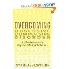 Overcoming Obsessive Compulsive Disorder: A Self-Help Guide Using Cognitive Behavioral Techniques