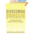 Overcoming Obsessive Compulsive Disorder: A Self-Help Guide Using Cognitive Behavioral Techniques (Overcoming ...) by David Veale and Robert Willson