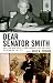 Dear Senator Smith: Small-Town Maine Writes to Senator Margaret Chase Smith about the Vietnam War