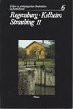 Regensburg, Kelheim, Straubing, 2 Tle., Tl.2, Archäologische und historische Denkmäler, Exkursionen I-III