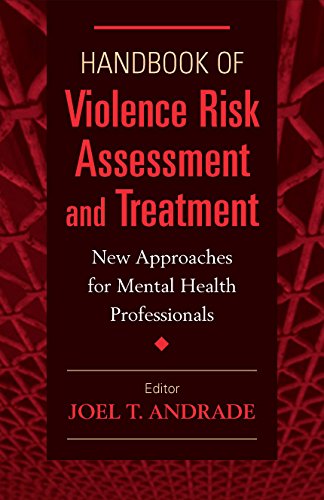 Handbook of Violence Risk Assessment and Treatment: New Approaches for Mental Health Professionals