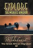 Explore The Wildlife Kingdom: Wildebeest - The Great African Migration