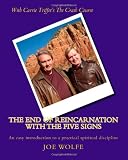 The End of Reincarnation with The Five Signs: An easy introduction to a practical spiritual discipline