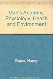 Man's anatomy, physiology, health and environment