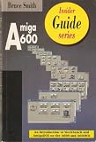 Amiga A600 insider guide : an introduction to Workbench and AmigaDOS on the A600 and A600HD