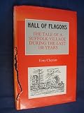 Hall of flagons : the tale of a Suffolk village during the last 100 years