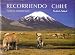 Recorriendo Chile Nuevas Impressiones, Travelling Through Chile New Impressions, Unterwegs in Chile Neue Eindrucke