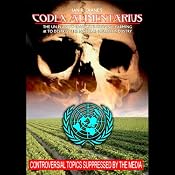 Codex Alimentarius: The UN Plan to Eradicate Organic Farming and Destroy the Natural Health Industry | [Ian R. Crane]
