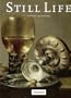 The Art of the Still Life: Still Life Painting in the Early Modern Period
