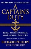 A Captains Duty: Somali Pirates, Navy SEALS, and Dangerous Days at Sea