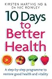 10 Days to Better Health: A Step-By-Step Programme to Restore Good Health and Vitality