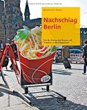Nachschlag Berlin: Von der Kultur des Essens und Trinkens in der Hauptstadt