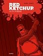 Red Ketchup, Tome 1 : La vie en rouge
