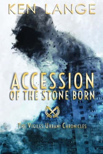 Accession of the Stone Born (The Vigiles Urbani Chronicles) (Volume 1)