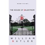 The House of Balestrom (The Balestrom Family Saga Book # 1)di William Butler