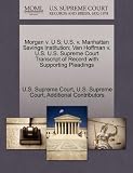 Morgan v. U S; U.S. v. Manhattan Savings Institution; Van Hoffman v. U.S. U.S. Supreme Court Transcript of Record with Supporting Pleadings