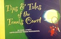 Tips & Tales of the Tennis Court Tips & Tales of the Tennis Court