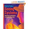 Seeing Systems: Unlocking the Mysteries of Organizational Life