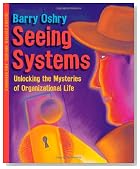 Seeing Systems: Unlocking the Mysteries of Organizational Life