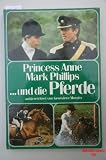 Produkt-Bild: Princess Anne, Mark Phillips ... und die Pferde