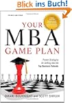 Your MBA Game Plan, Third Edition: Pr...