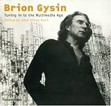 Brion Gysin: Tuning in to the Multimedia Age