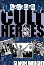 West Brom's Cult Heroes: The Baggies' 20 Greatest Icons (Cult Heroes)