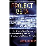 Project Beta: The Story of Paul Bennewitz, National Security, and the Creation of a Modern UFO Mythby Greg Bishop