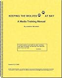 Keeping the Wolves at Bay: A Media Training Manual Version 3.0