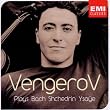 Vengerov Plays Bach, Shchedrin, Ysaye