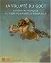 La volupt� du go�t : La peinture fran�aise au temps de madame de Pompadour (1CD audio)