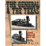 the general and the texas a pictorial history of the andrews raid april 12 1862