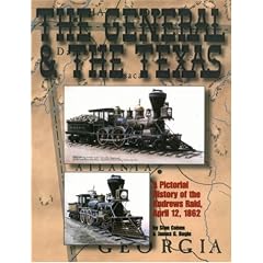 General and The Texas: A Pictorial History of the Andrews Raid, April 12, 1862